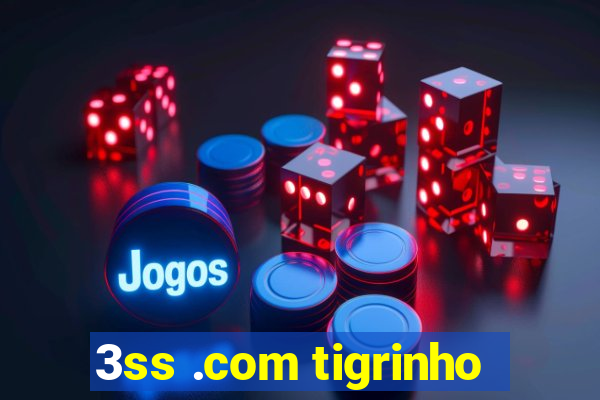 3ss .com tigrinho